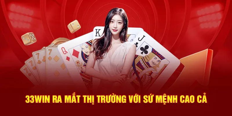 33Win ra mắt thị trường với sứ mệnh cao cả