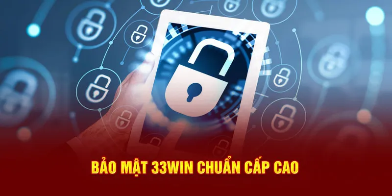 Bảo mật 33Win chuẩn cấp cao