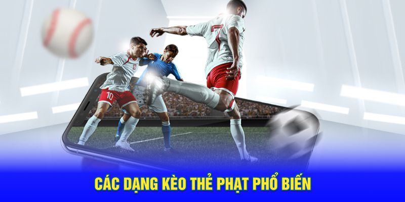 Các dạng kèo thẻ phạt phổ biến