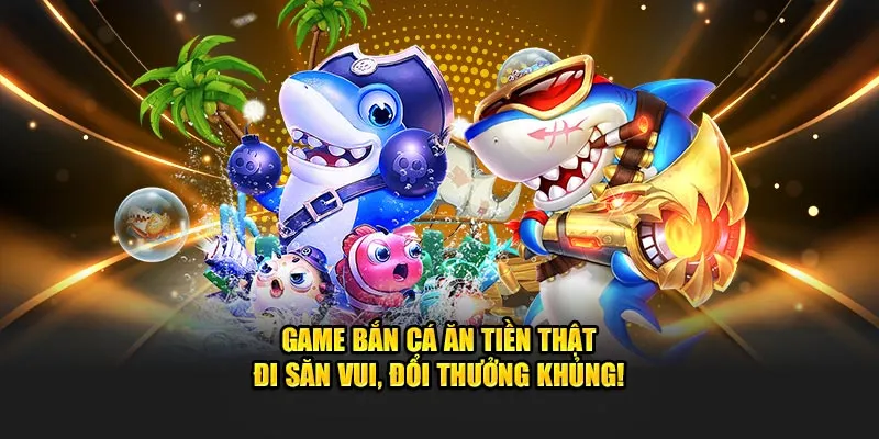 Bắn cá ăn tiền thật