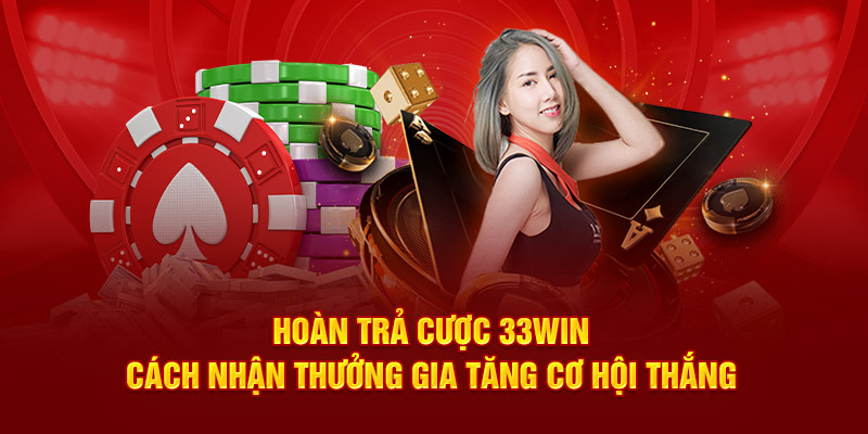 Hoàn trả cược 33win