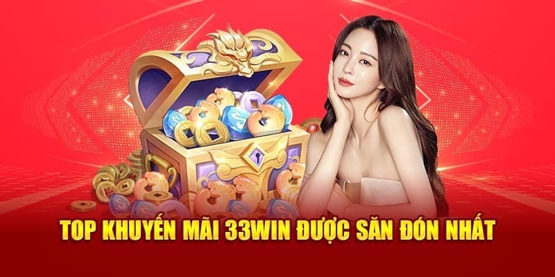 5 chương trình khuyến mãi 33win nổi trội cần biết nhất