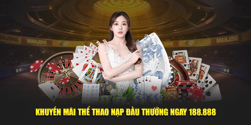 Khuyến mãi thể thao nạp đầu thưởng ngay 188.888