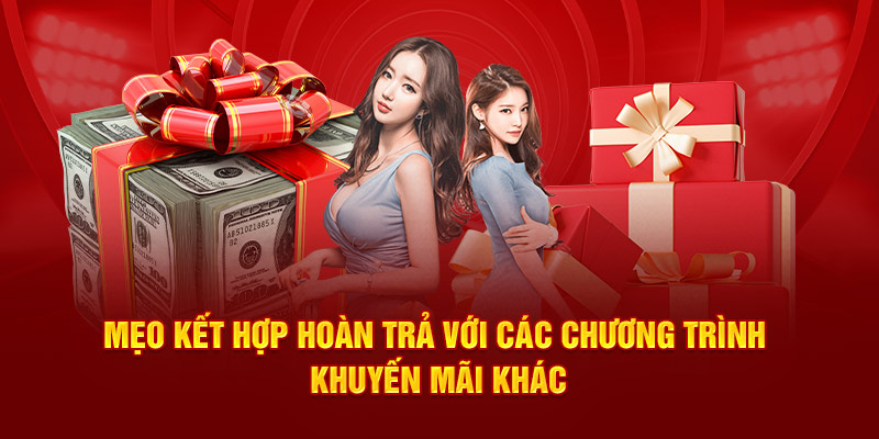 Mẹo kết hợp hoàn trả với các chương trình khuyến mãi khác