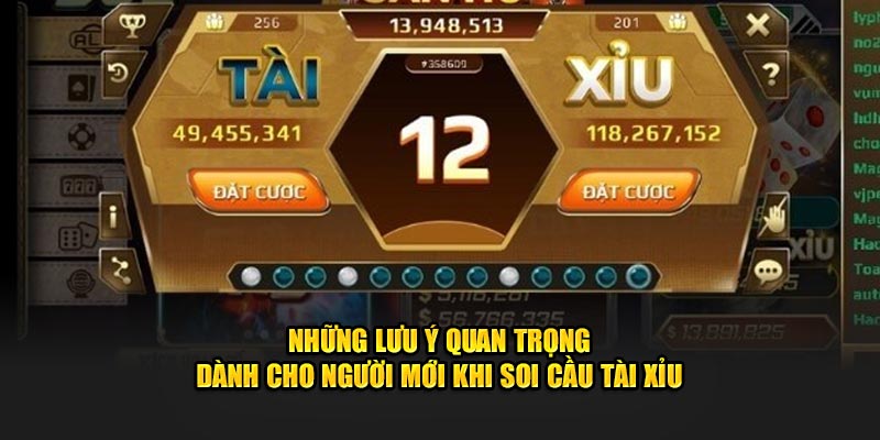 Những lưu ý quan trọng dành cho người mới khi soi cầu tài xỉu