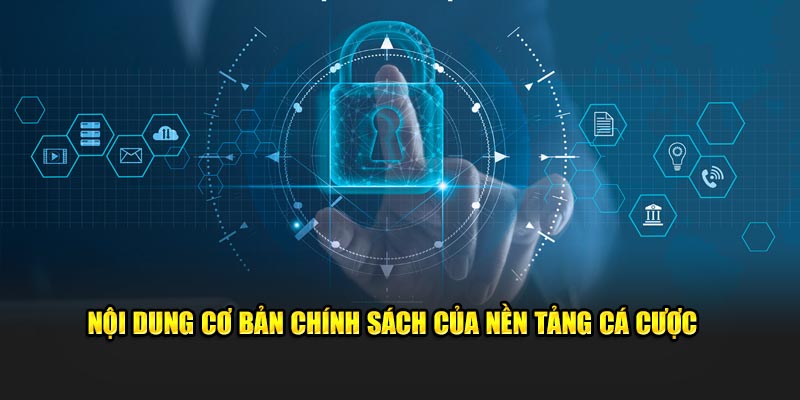 Nội dung cơ bản chính sách của nền tảng cá cược